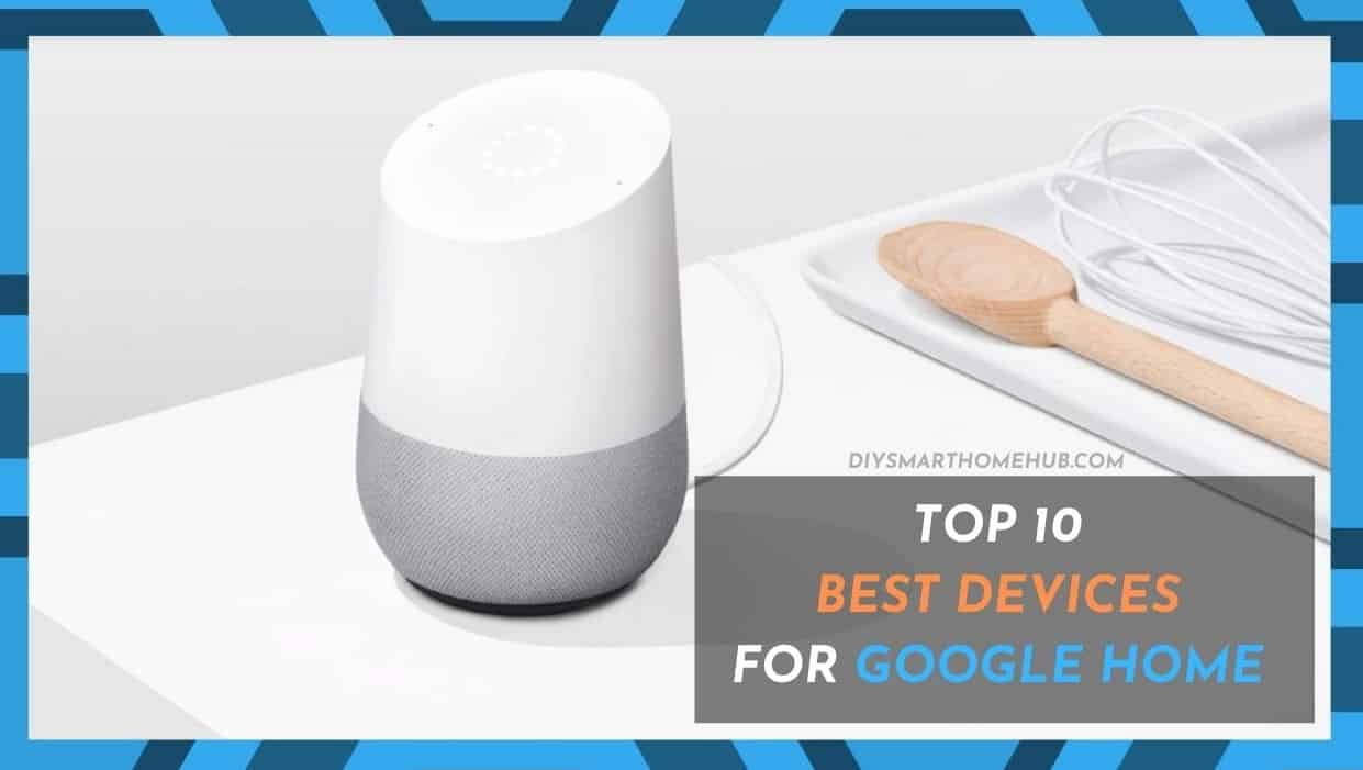 Best Google Home-compatible devices