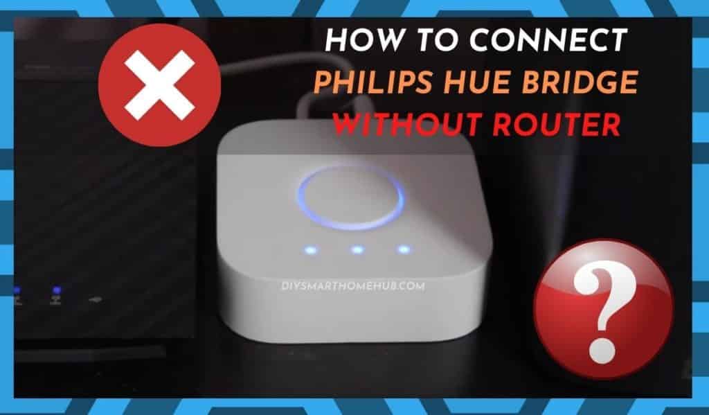 How To Connect Phillips Hue Bridge Without Router? DIY Smart Home Hub