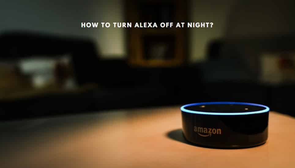 How To Turn Alexa Off At Night