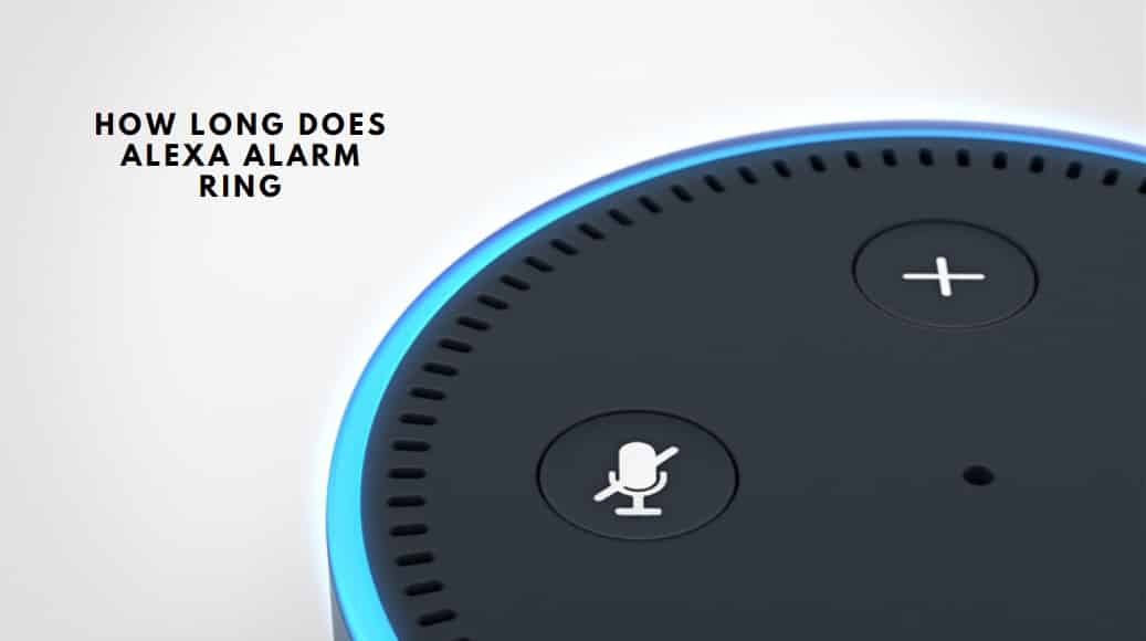 How Long Does Alexa Alarm Ring? (Explained) - DIY Smart Home Hub