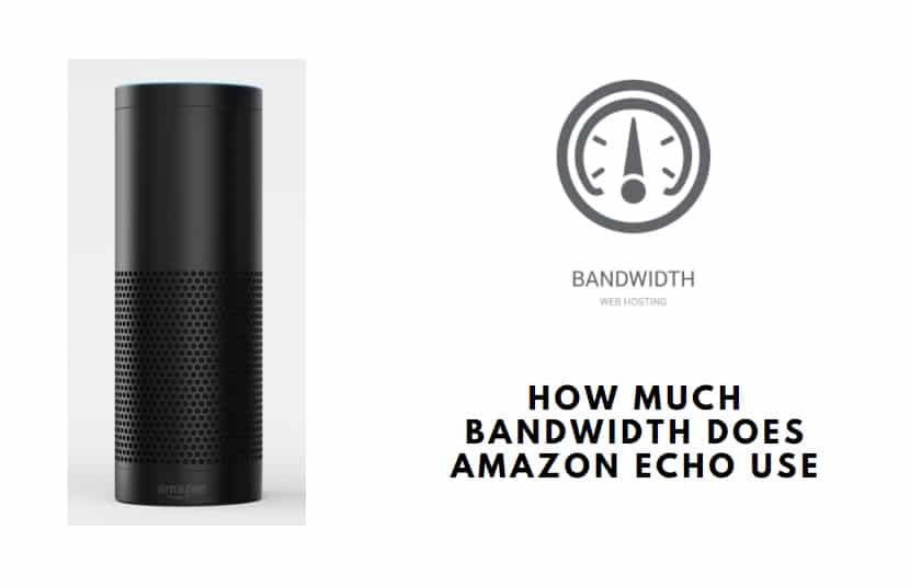 How Much Bandwidth Does Amazon Echo Use