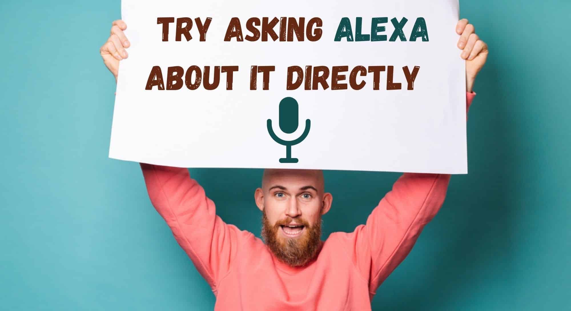 Try asking Alexa about it directly