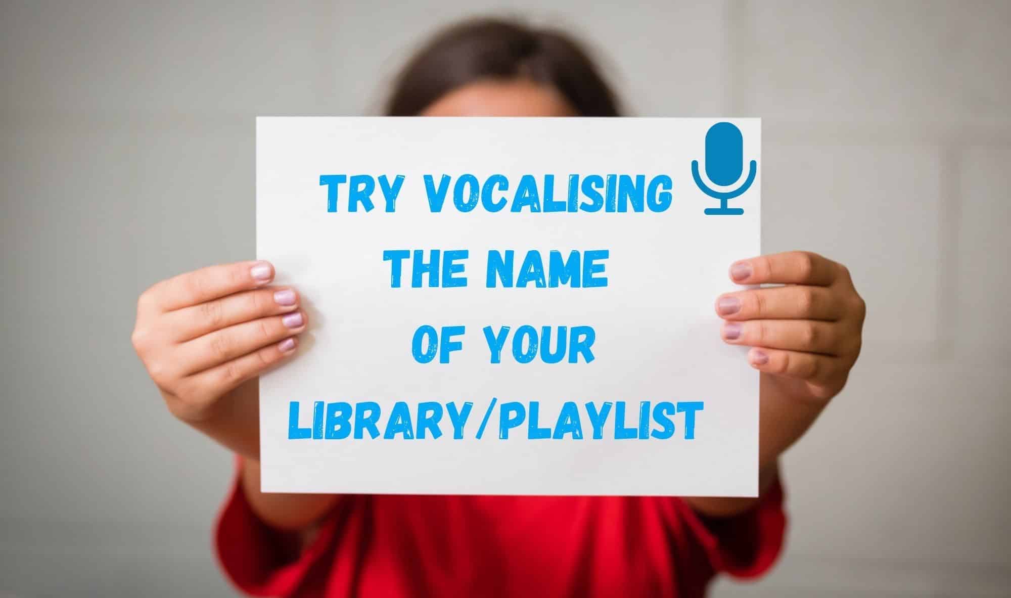 Try vocalising the name of your library playlist 