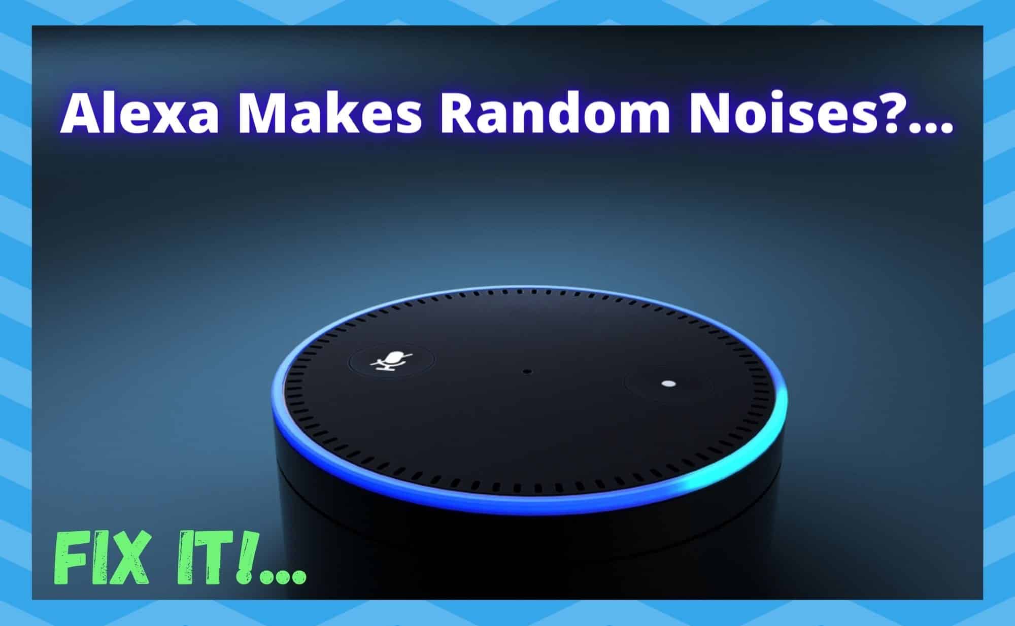 2 Ways to Fix Alexa Makes Random Noises - DIY Smart Home Hub