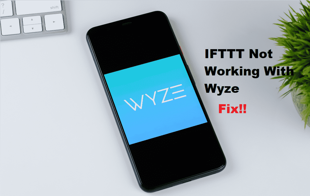 IFTTT Wyze Not Working