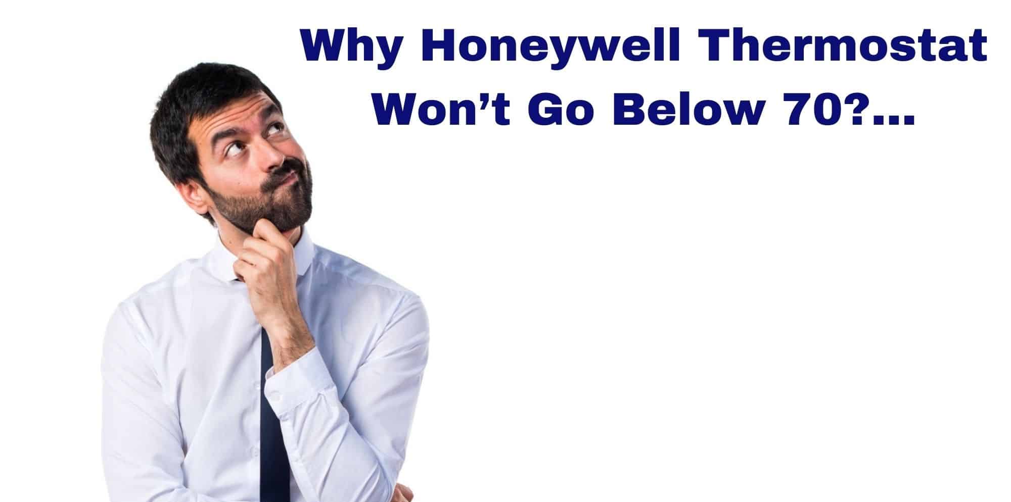 Why Honeywell Thermostat Won’t Go Below 70