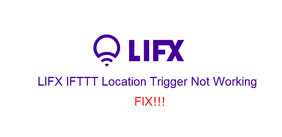 lifx ifttt location trigger not working