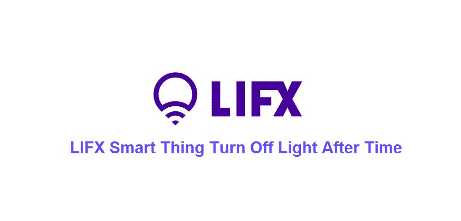 lifx smartthing turn off light after time