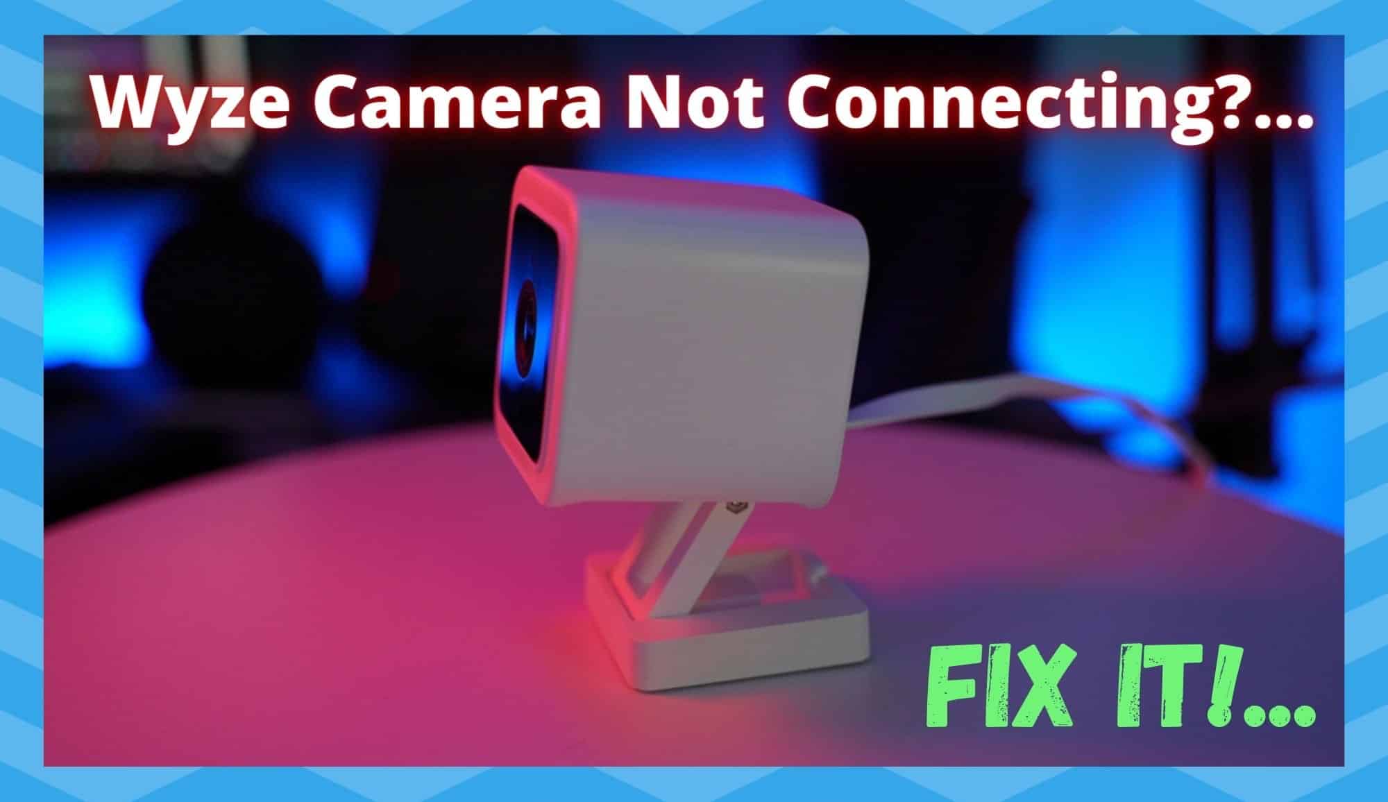 Wyze Camera Not Connecting
