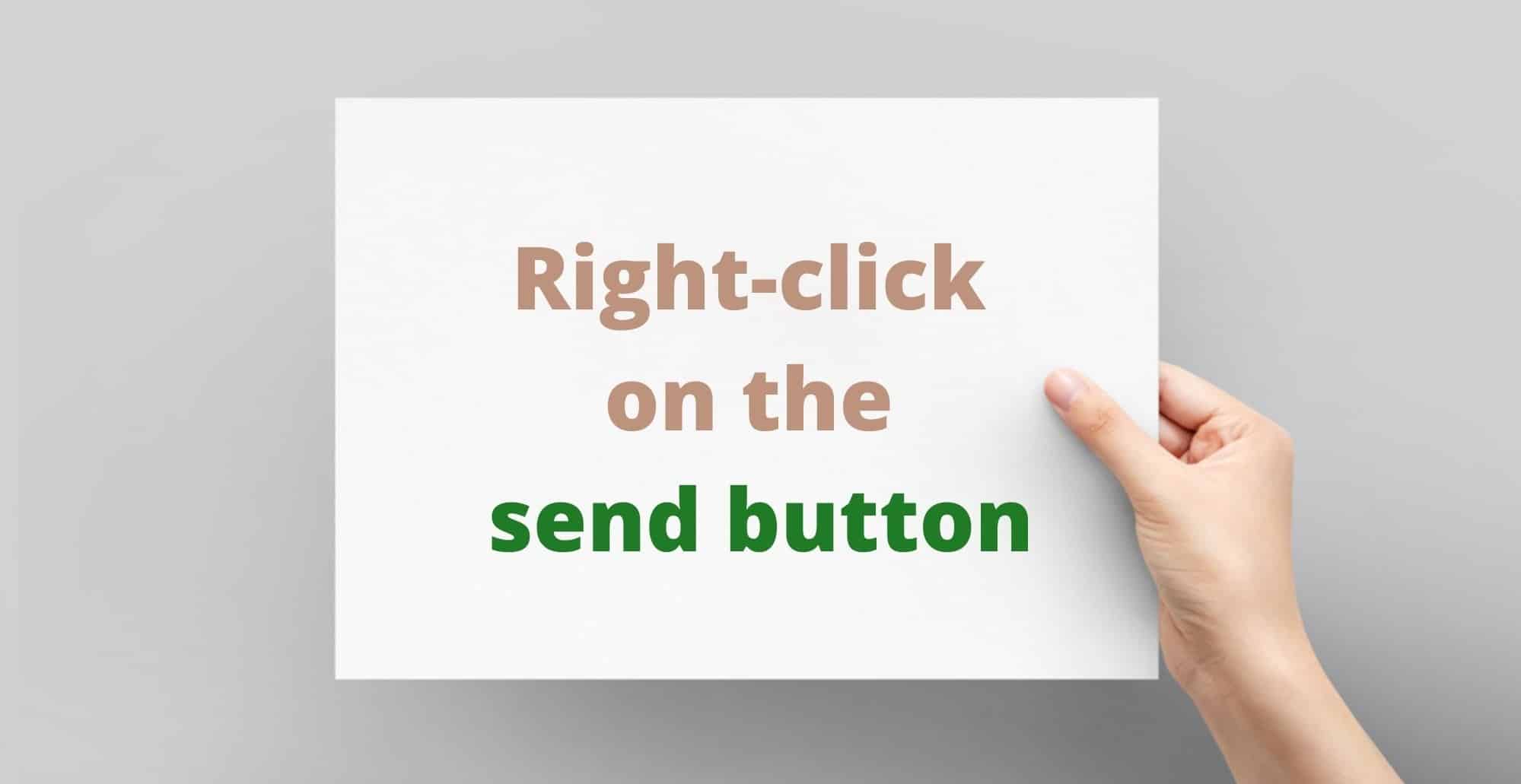 Right-click on the send button