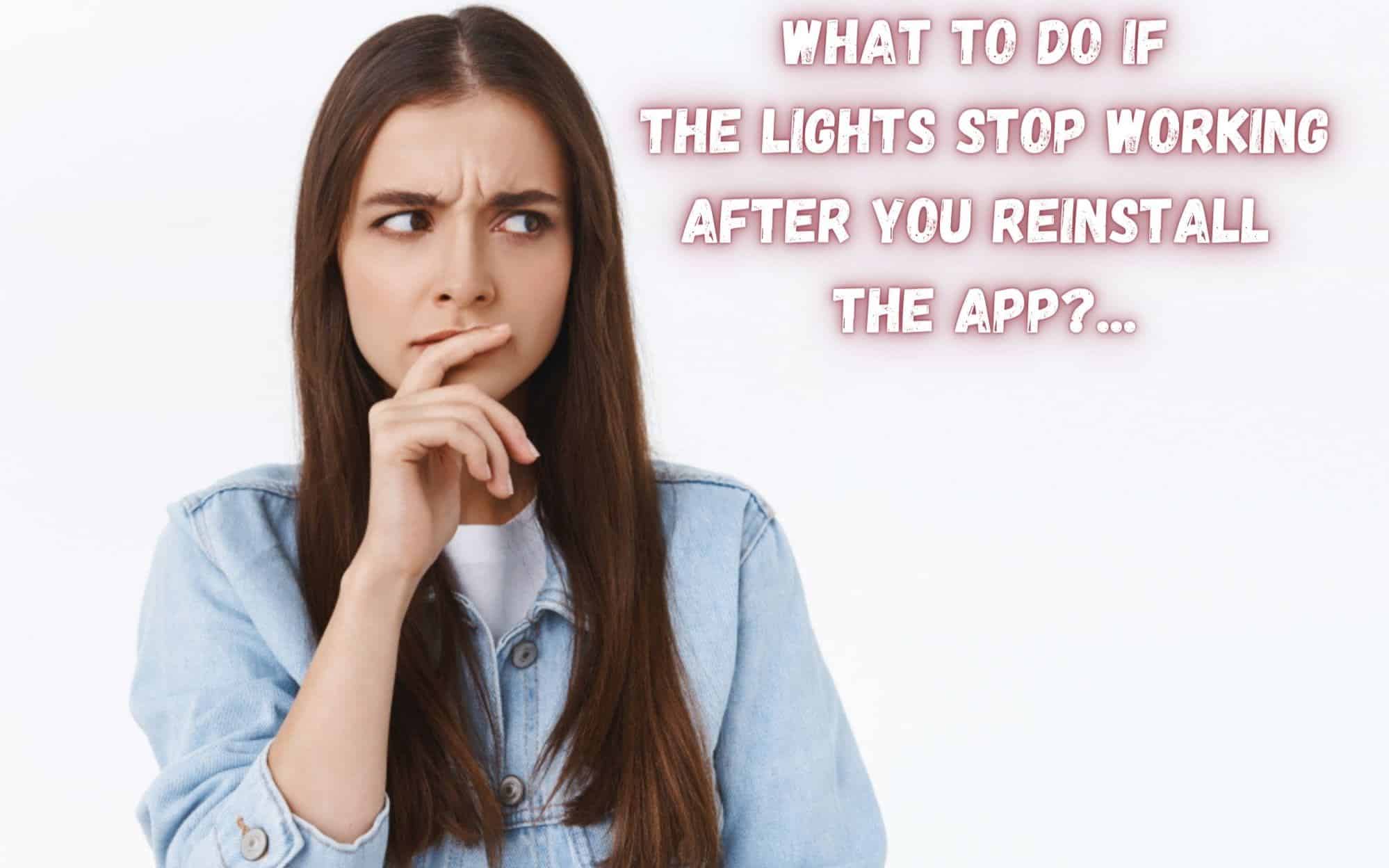 What to do if the lights stop working after you reinstall the app