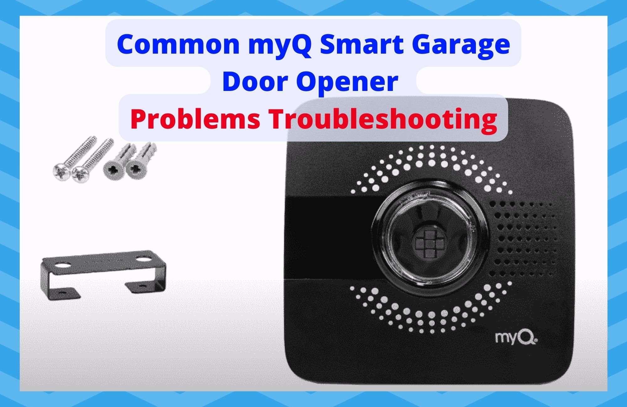 Common myQ Smart Garage Door Opener Problems Troubleshooting