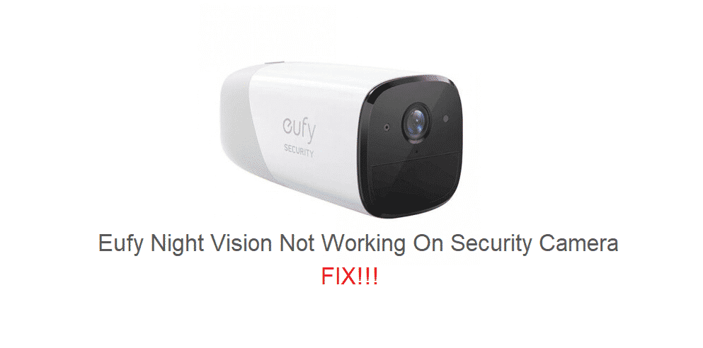 eufy night vision not working on security camera
