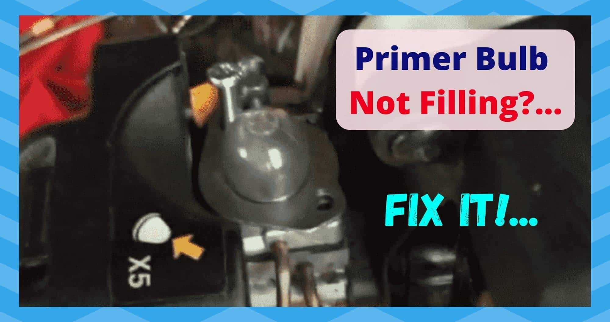 Primer Bulb Not Filling