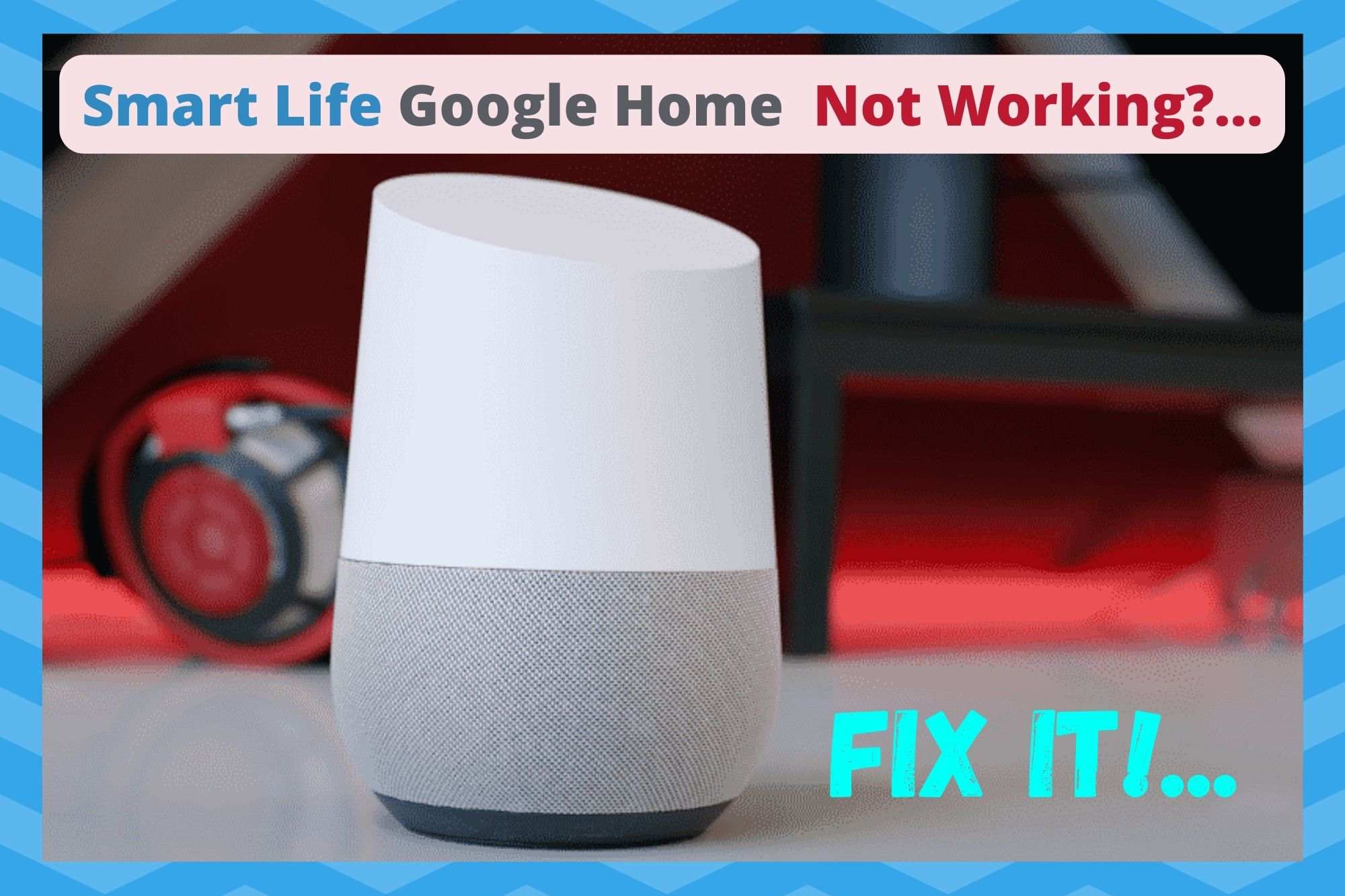 Smart Life Google Home Not Working