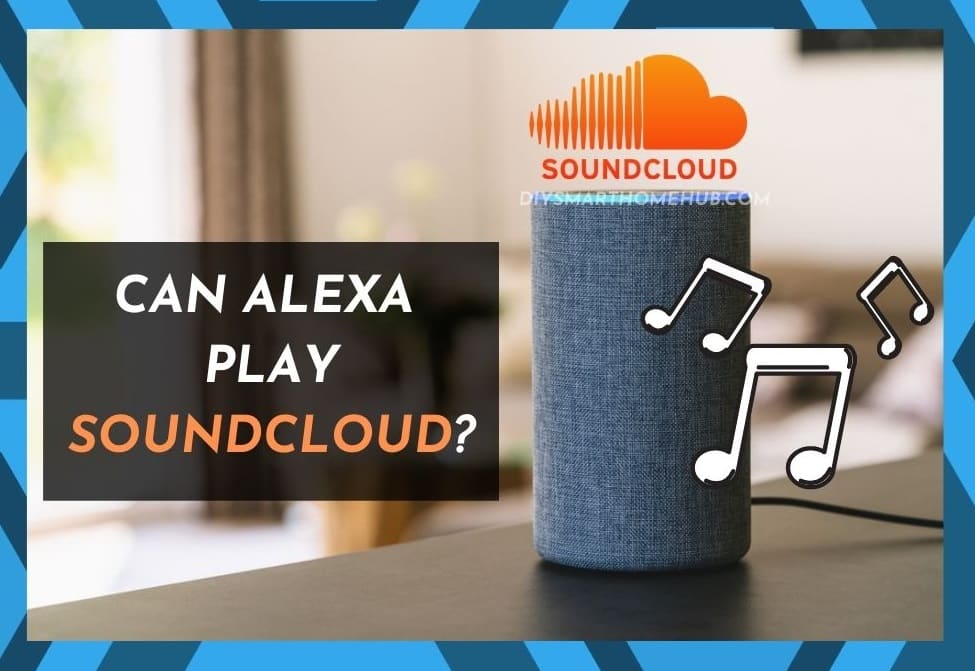 Can Alexa Play Soundcloud