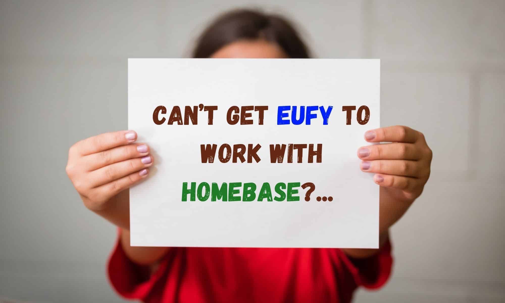 Can’t get Eufy to work with Homebase
