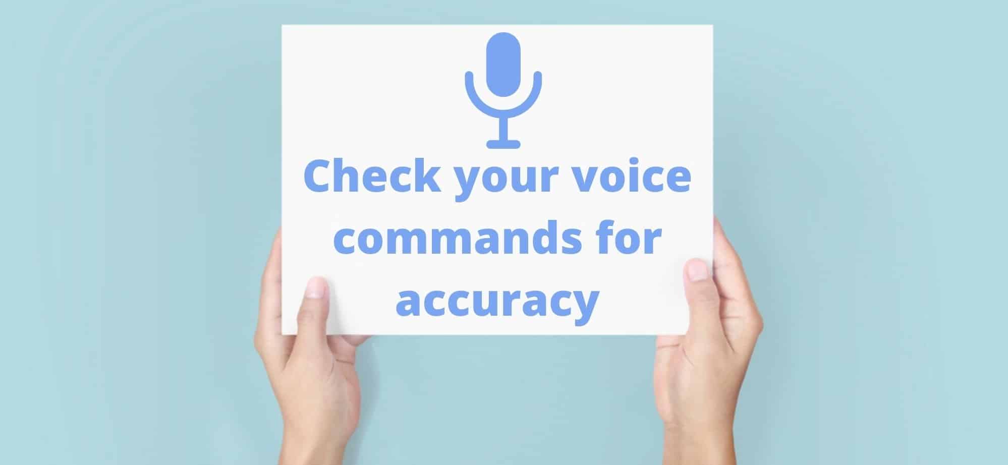 Check your voice commands for accuracy