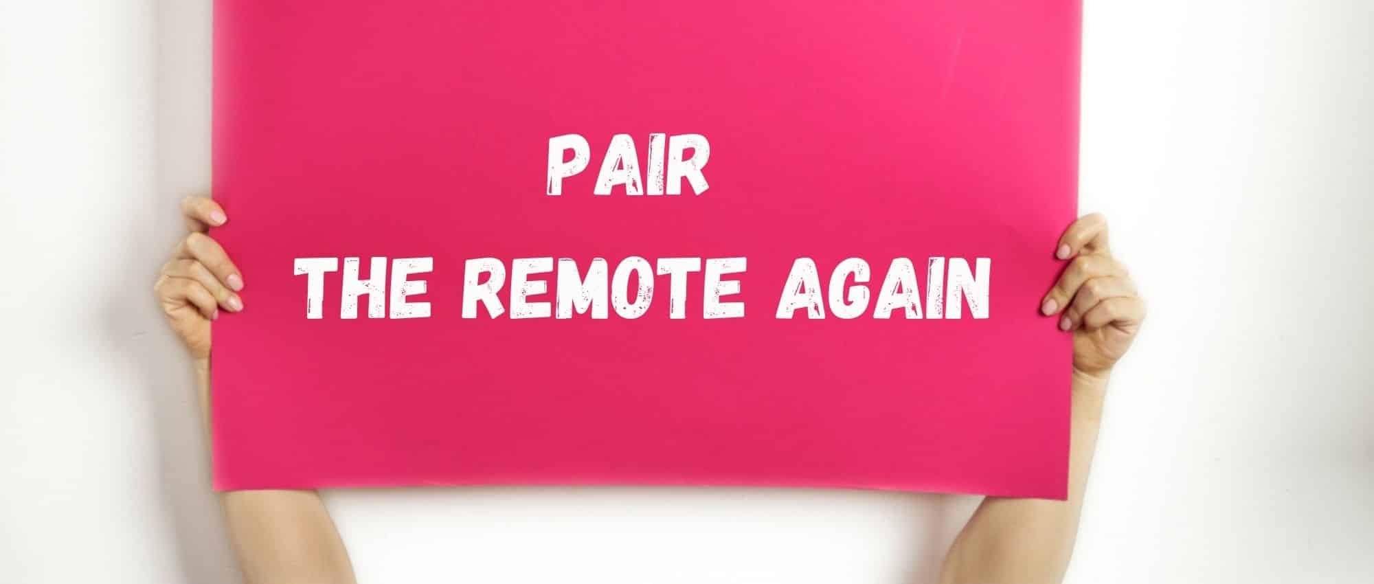 Pair the remote again