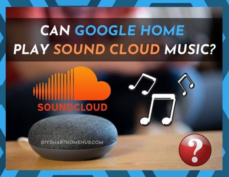 Is It Possible To Play SoundCloud On Google Home? (Explained) DIY
