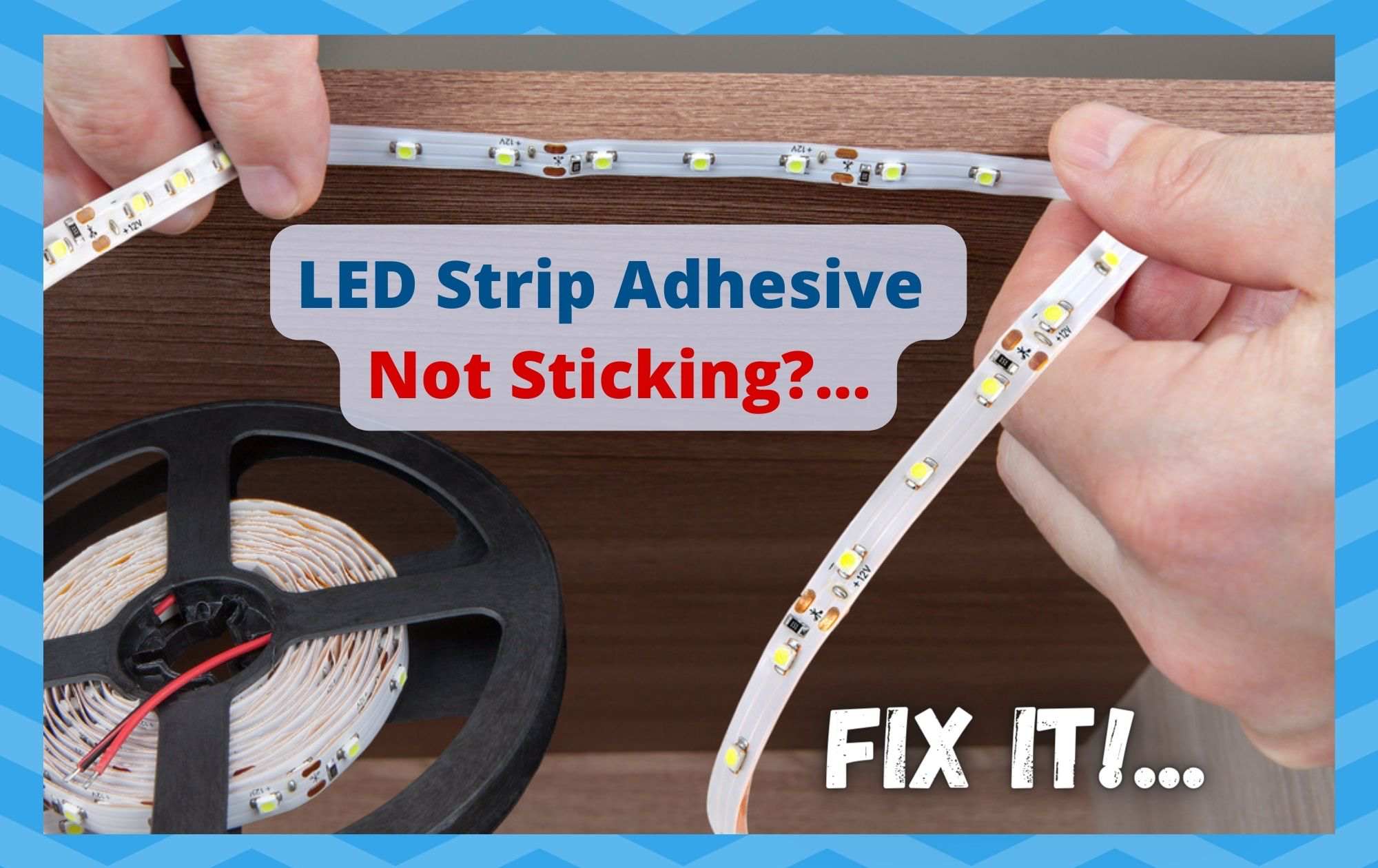 LED Strip Adhesive Not Sticking