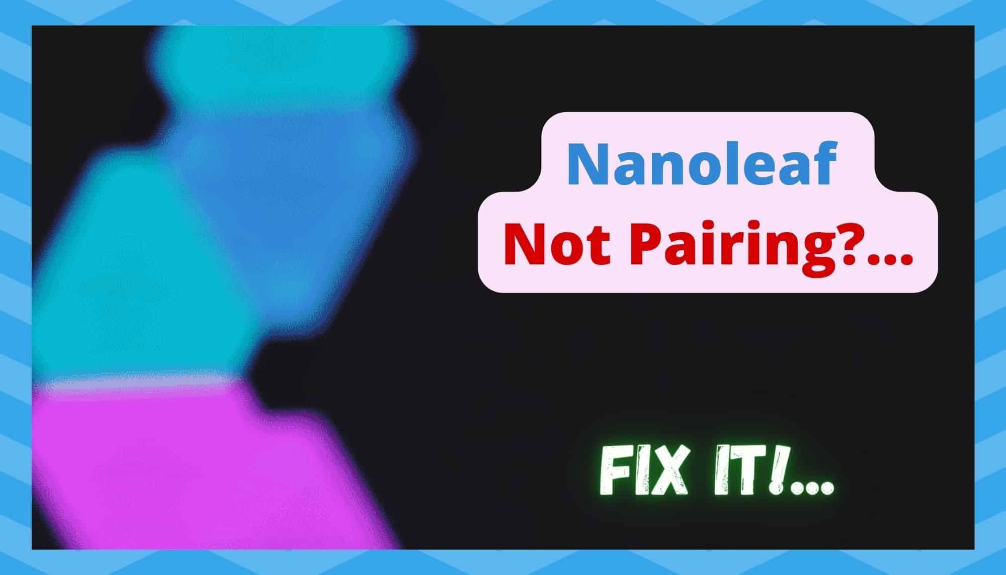 Nanoleaf Not Pairing