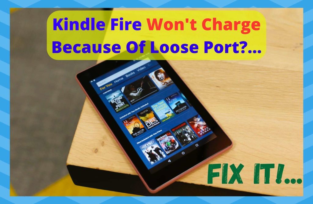 5 Ways To Fix Kindle Fire Won't Charge Because Of Loose Port DIY