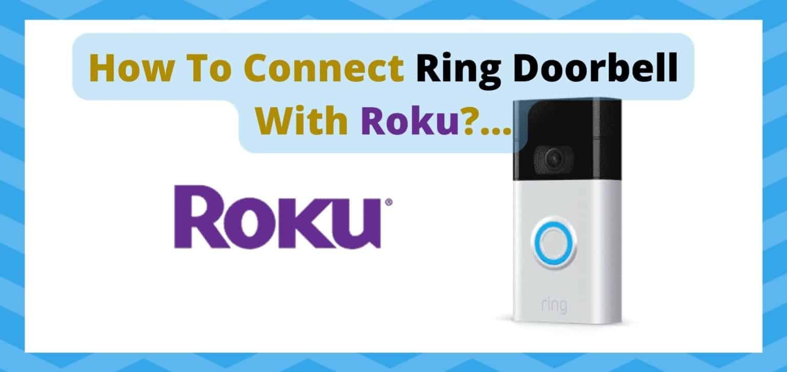 How To Connect Ring Doorbell With Roku? Explained DIY Smart Home Hub