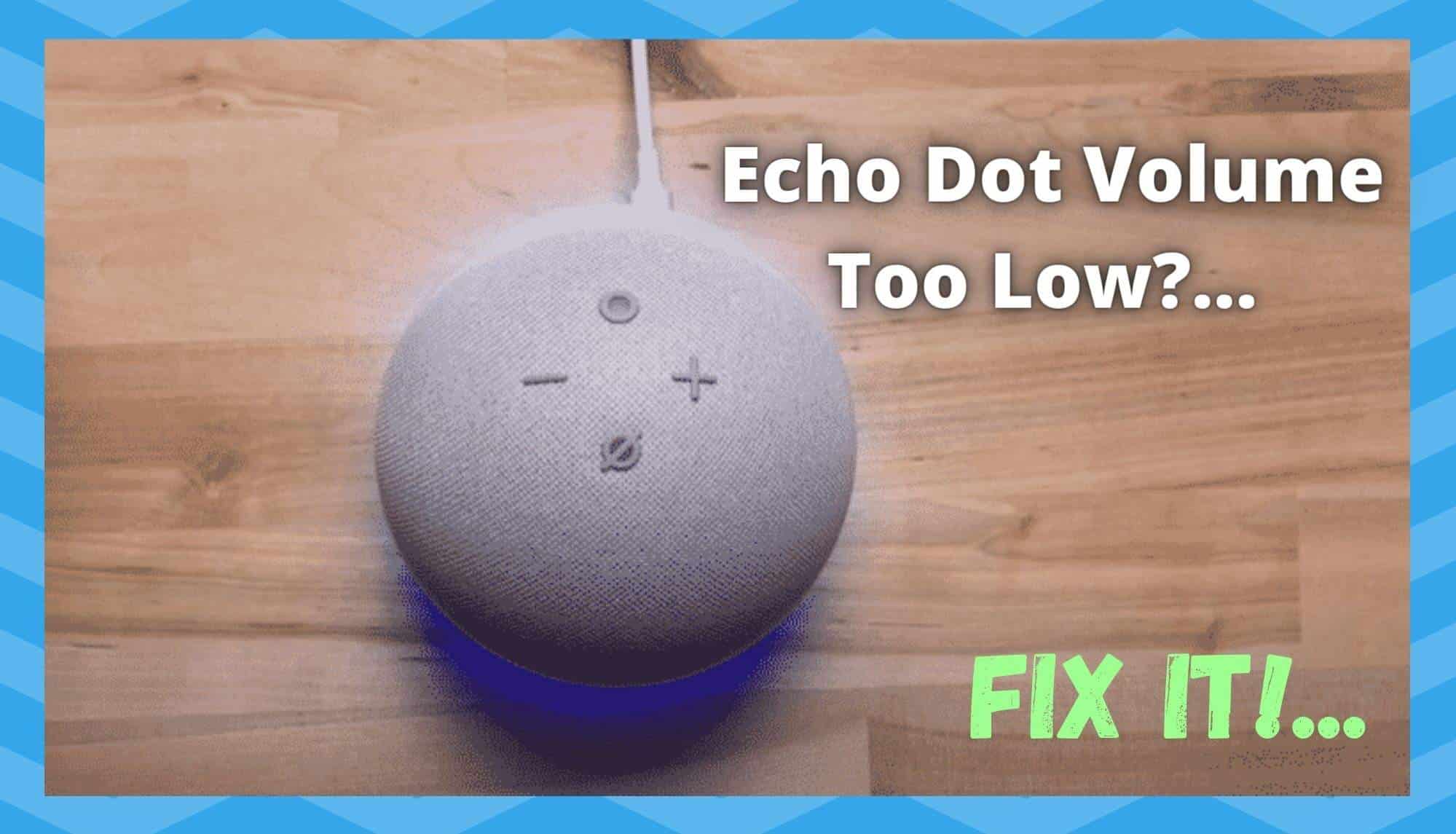 Echo Dot Volume Too Low