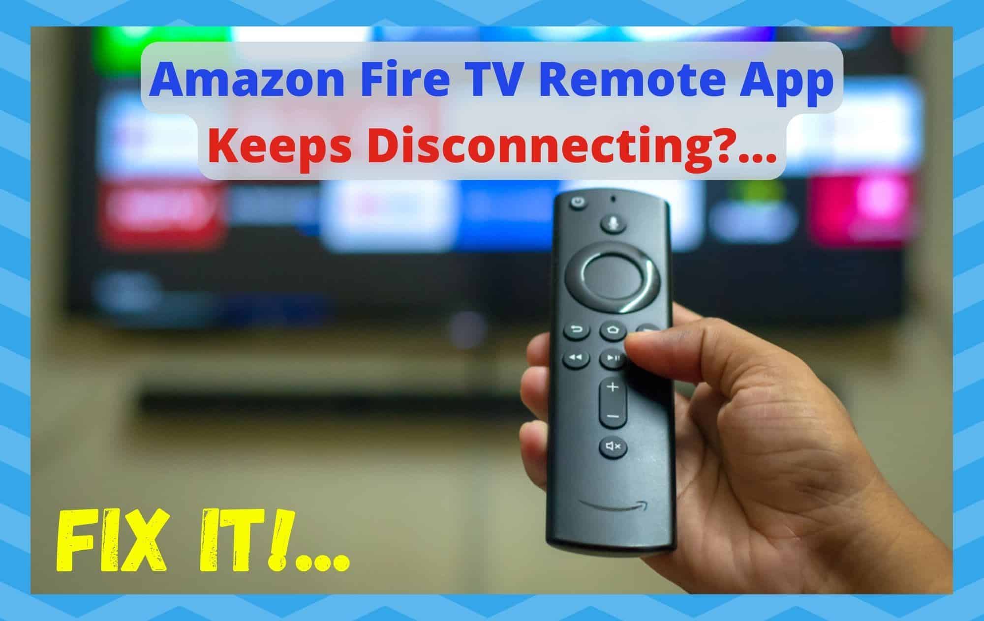 Fire TV Remote App Keeps Disconnecting