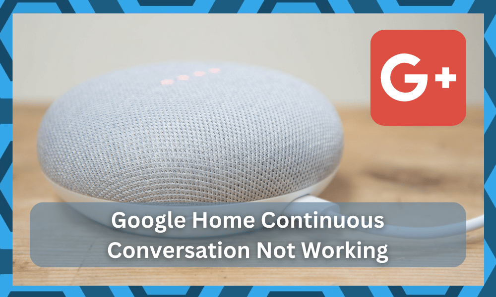 google home continuous conversation not working