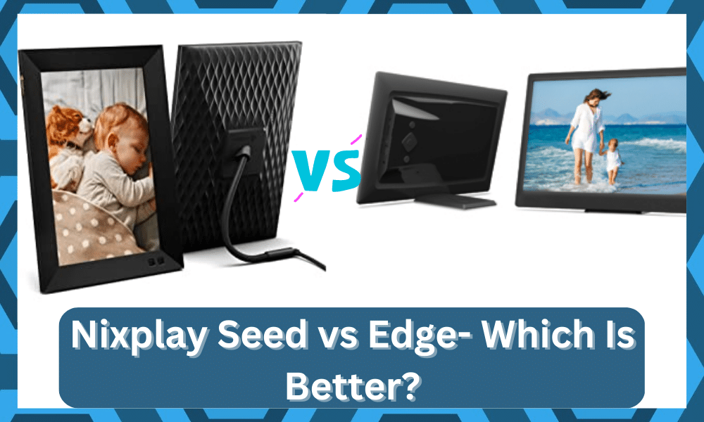 Nixplay Seed vs Edge