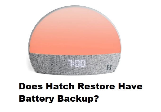 Does Hatch Restore Have Battery Backup