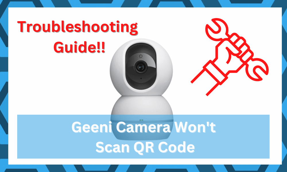geeni camera won't scan qr code