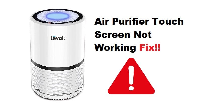 Levoit Air Purifier Touch Screen Not Working
