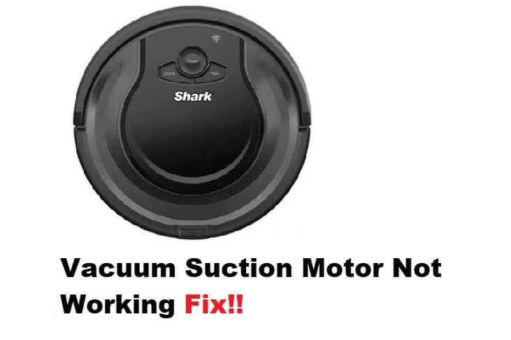 Shark Robot Vacuum Suction Motor Not Working