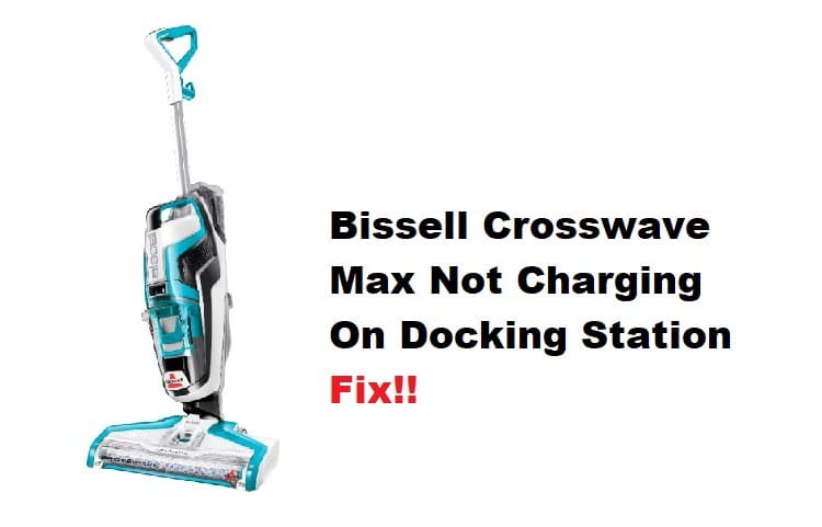 bissell crosswave cordless max not charging on docking station