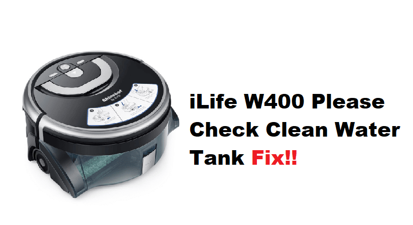 ilife w400 please check clean water tank