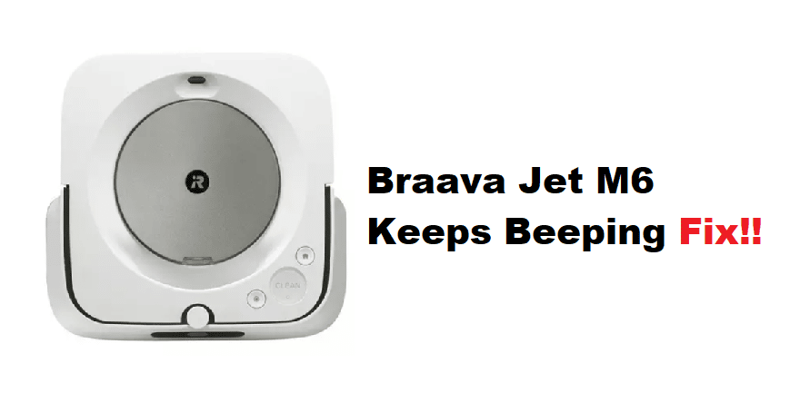 7 Solutions Braava jet M6 Keeps Beeping - Home Hub