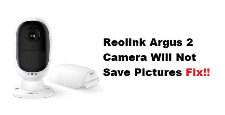 reolink argus 2 camera will not save pictures