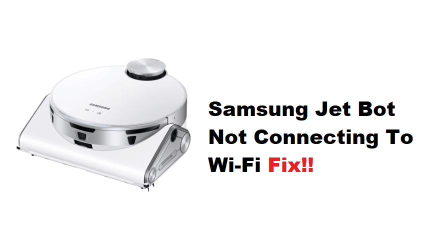 samsung jet bot not connecting to wifi