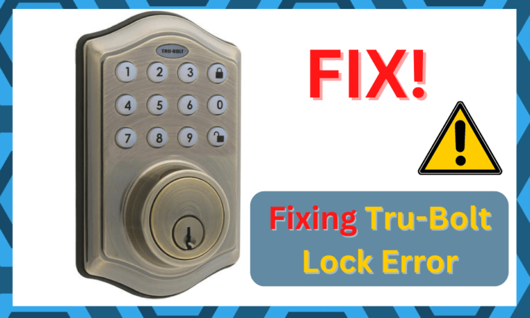 Tru-Bolt Lock Giving Error: 7 Tips To Try - DIY Smart Home Hub