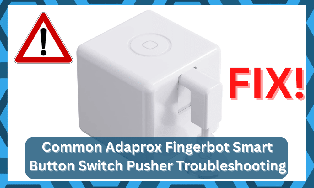 Common Adaprox Fingerbot Smart Button Switch Pusher Troubleshooting