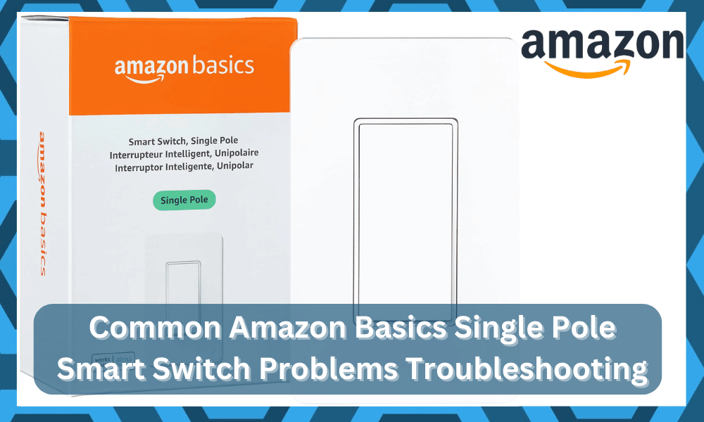 common amazon basics single pole smart switch problems troubleshooting