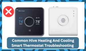 14 Common Hive Heating And Cooling Smart Thermostat Troubleshooting