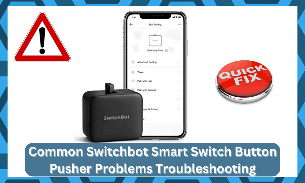 Common Switchbot Smart Switch Button Pusher Problems Troubleshooting