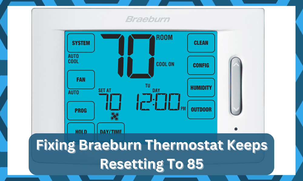 braeburn thermostat keeps resetting to 85