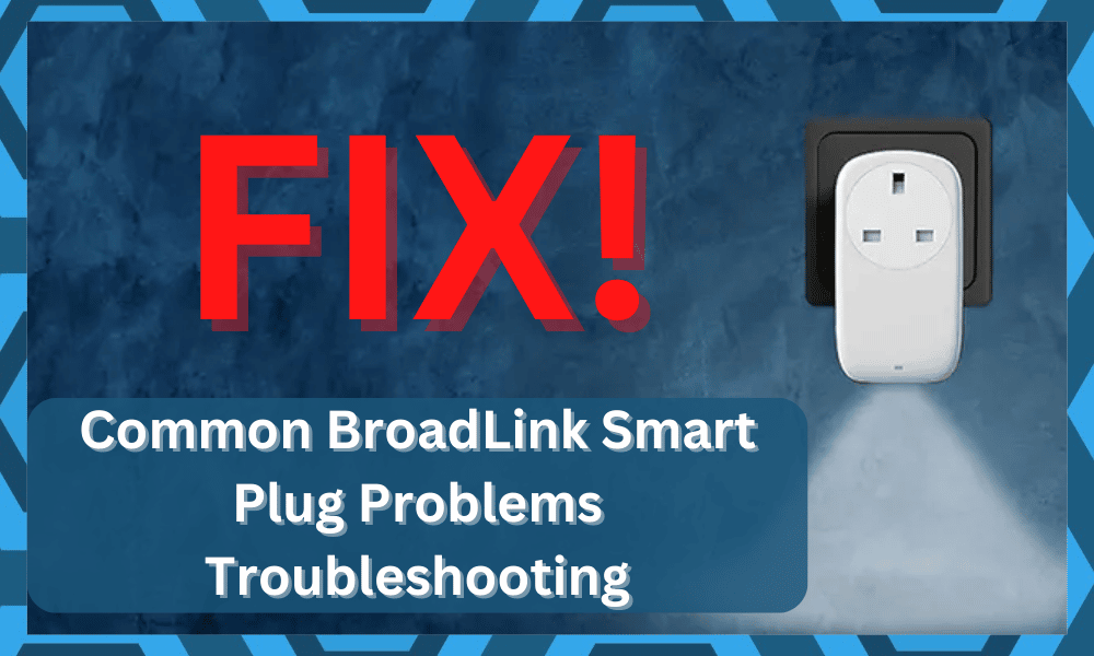 common BroadLink Smart Plug problems troubleshooting