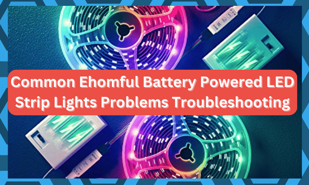 common Ehomful Battery Powered LED Strip Lights problems troubleshooting