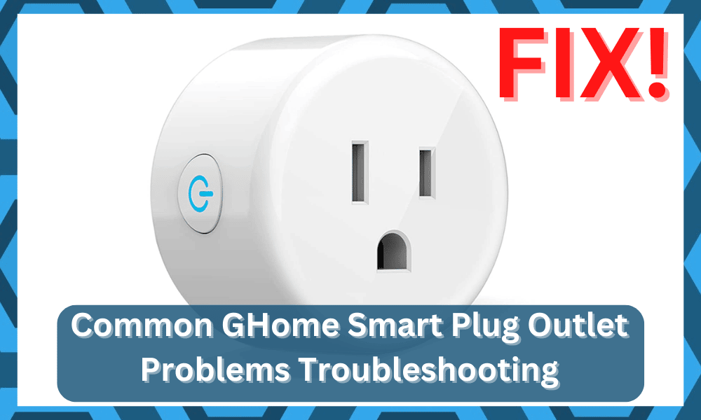 common GHome Smart Plug Outlet problems troubleshooting